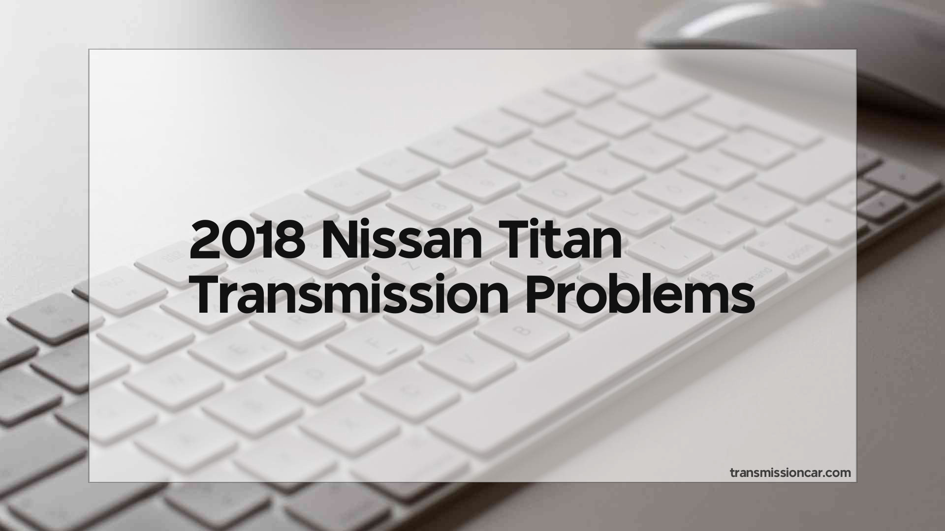 2018 Nissan Titan Transmission Problems Car Transmission Guide
