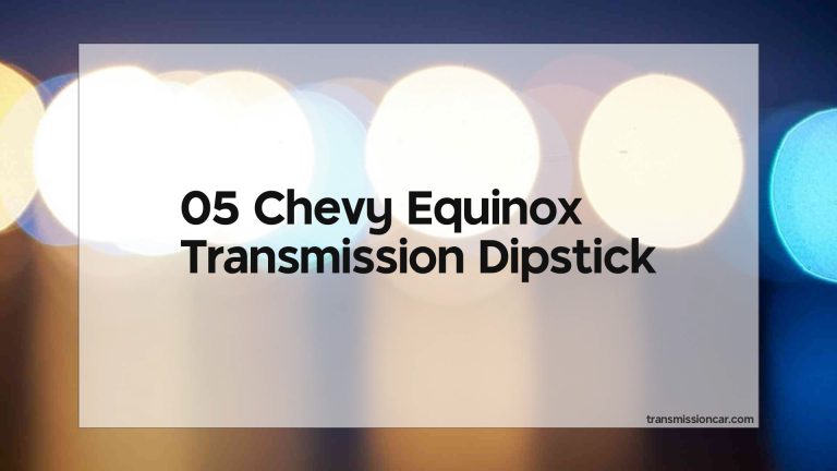 05 Chevy Equinox Transmission Dipstick