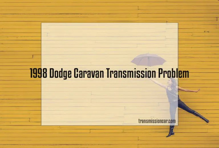 1998 Dodge Caravan Transmission Problem