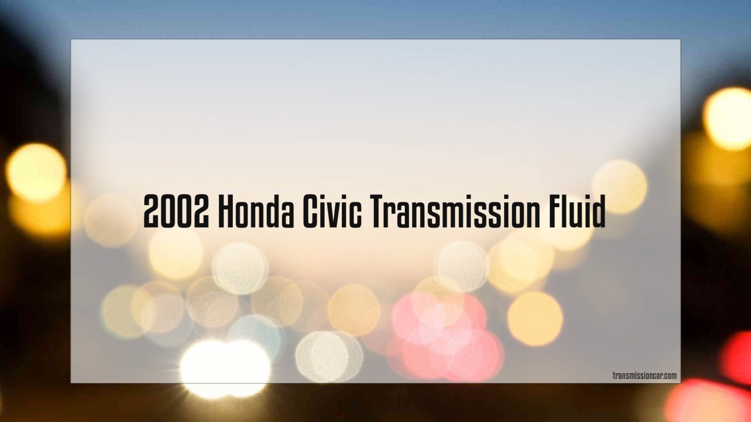 2002 Honda Civic Transmission Fluid Car Transmission Guide