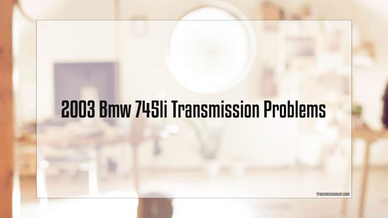 2003 Bmw 745Li Transmission Problems