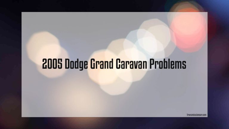 2005 Dodge Grand Caravan Problems