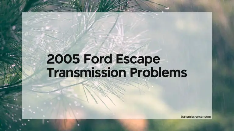 2005 Ford Escape Transmission Problems