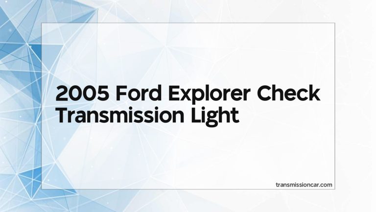 2005 Ford Explorer Check Transmission Light