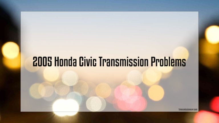 2005 Honda Civic Transmission Problems