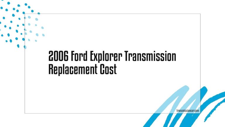 2006 Ford Explorer Transmission Replacement Cost