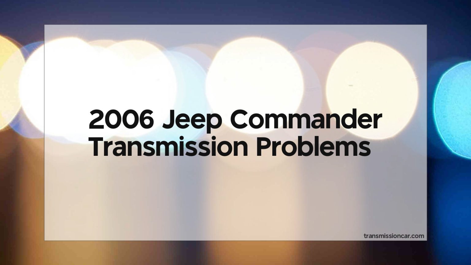 2006 Jeep Commander Transmission Problems Car Transmission Guide