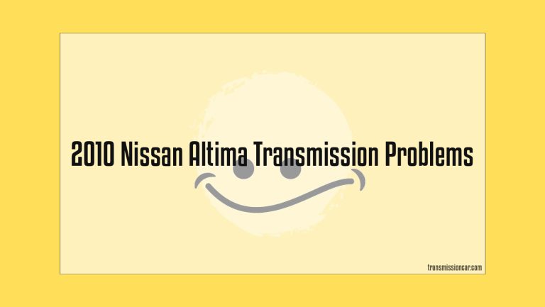 2010 Nissan Altima Transmission Problems