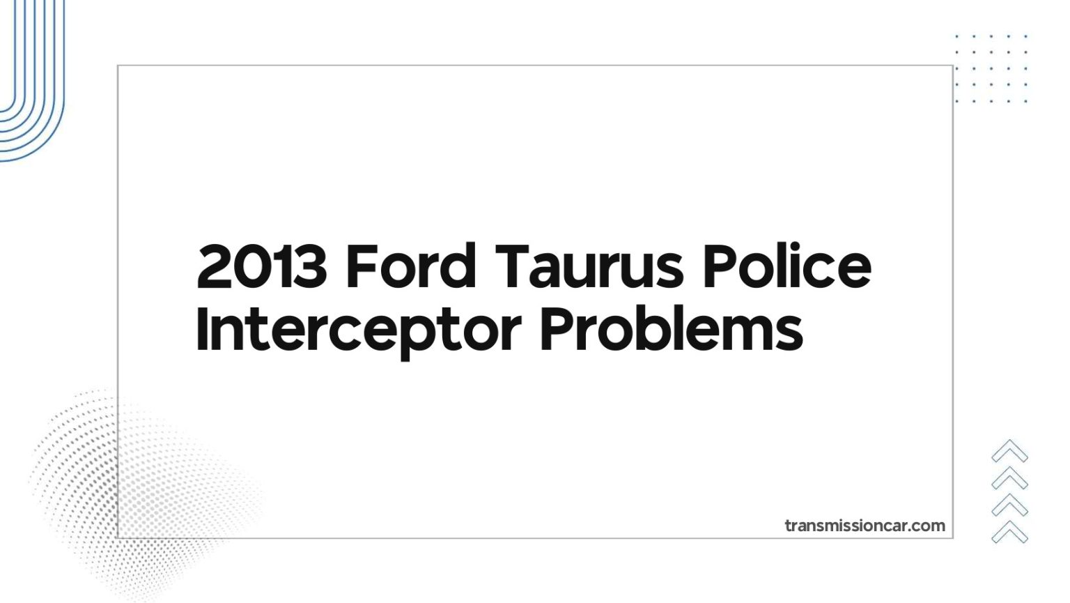 2013 Ford Taurus Police Interceptor Problems Car Transmission Guide