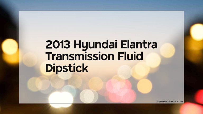 2013 Hyundai Elantra Transmission Fluid Dipstick