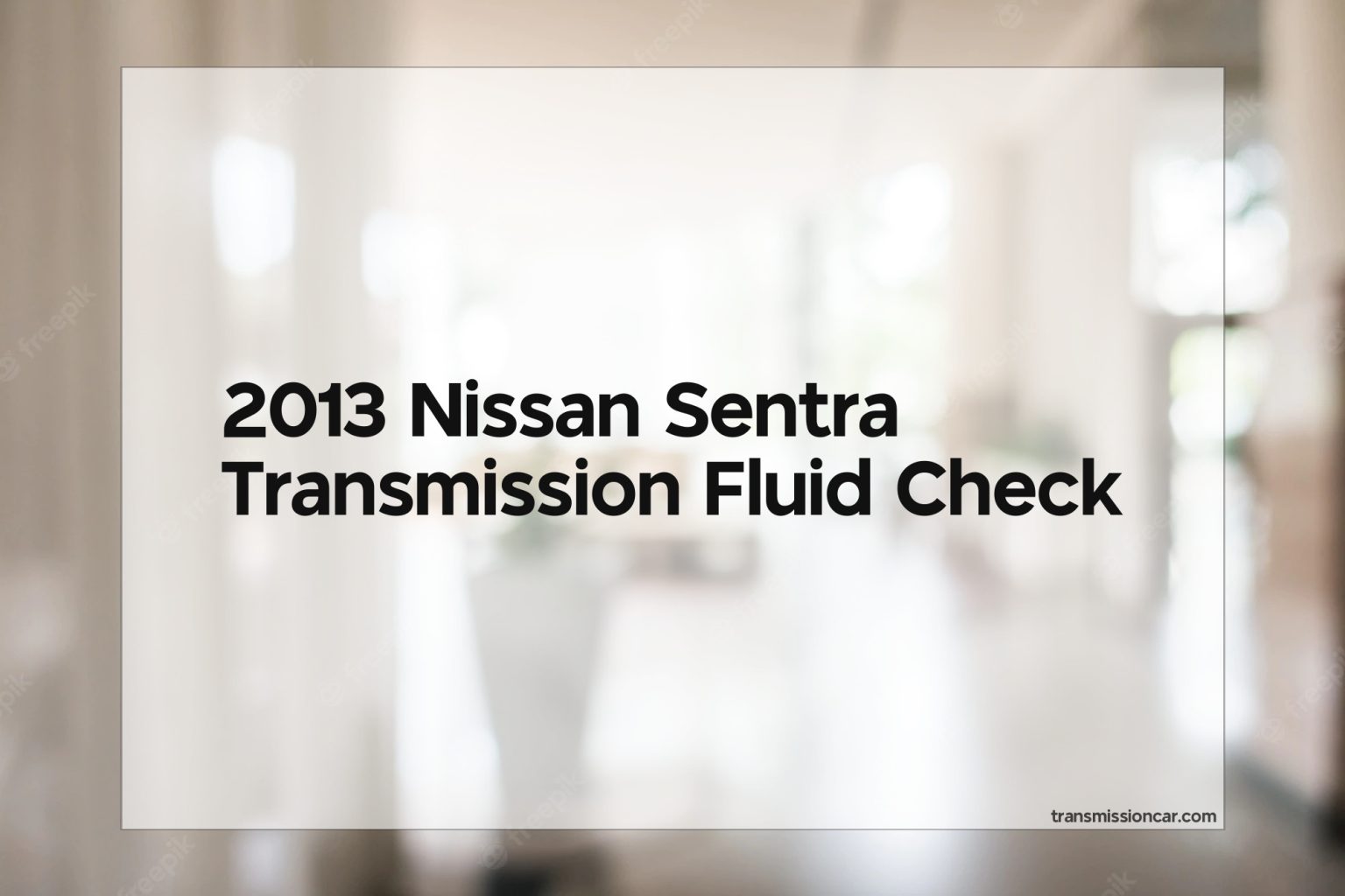 2013 Nissan Sentra Transmission Fluid Check Car Transmission Guide
