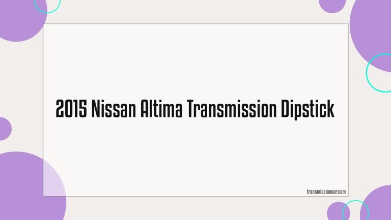 2015 Nissan Altima Transmission Dipstick