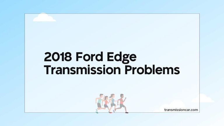 2018 Ford Edge Transmission Problems