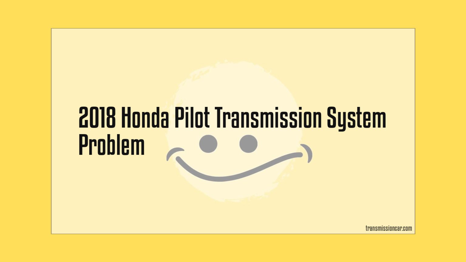 2018 Honda Pilot Transmission System Problem Car Transmission Guide