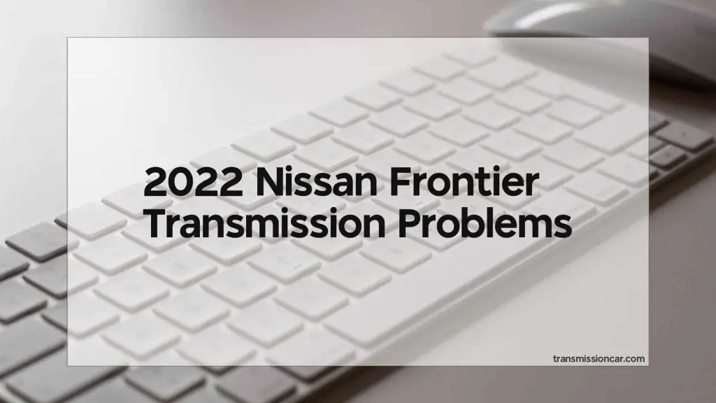 2024 Nissan Frontier Transmission Problems Rene Vallie