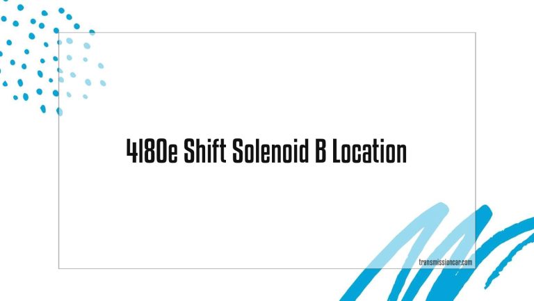 4L80E Shift Solenoid B Location
