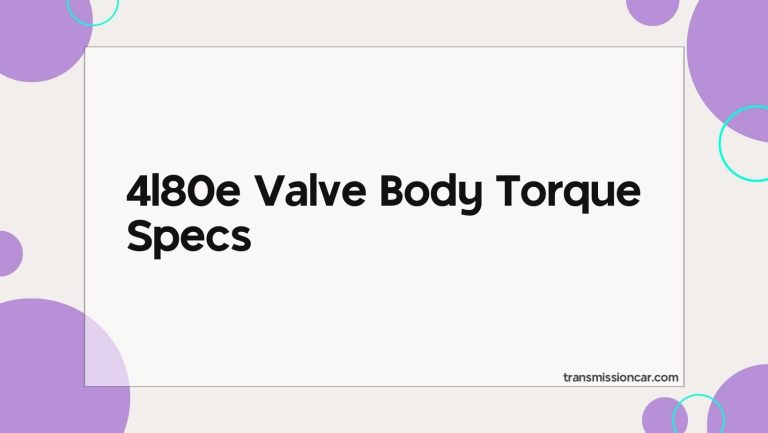 4L80E Valve Body Torque Specs
