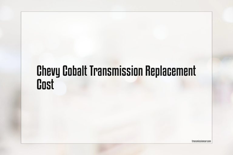 Chevy Cobalt Transmission Replacement Cost
