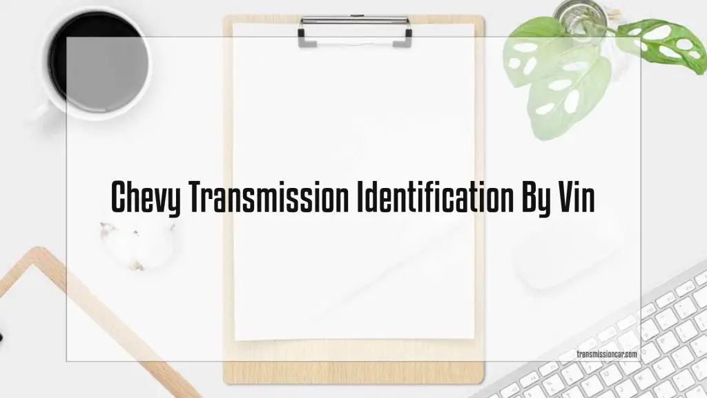 Chevy Transmission Identification By Vin Car Transmission Guide