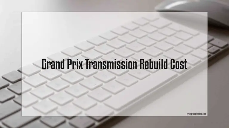 Grand Prix Transmission Rebuild Cost