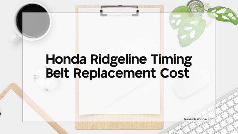 Honda Ridgeline Timing Belt Replacement Cost