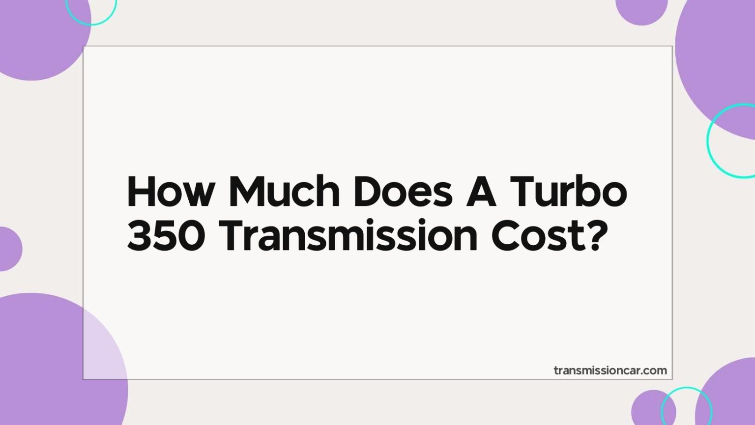 How Much Does A Turbo 350 Transmission Cost Car Transmission Guide