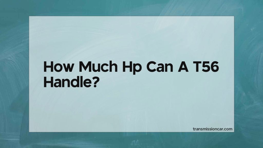 How Much Hp Can A T56 Handle Car Transmission Guide how-much-hp-can-a-2-bolt-main-350-handle-a-comprehensive-guide