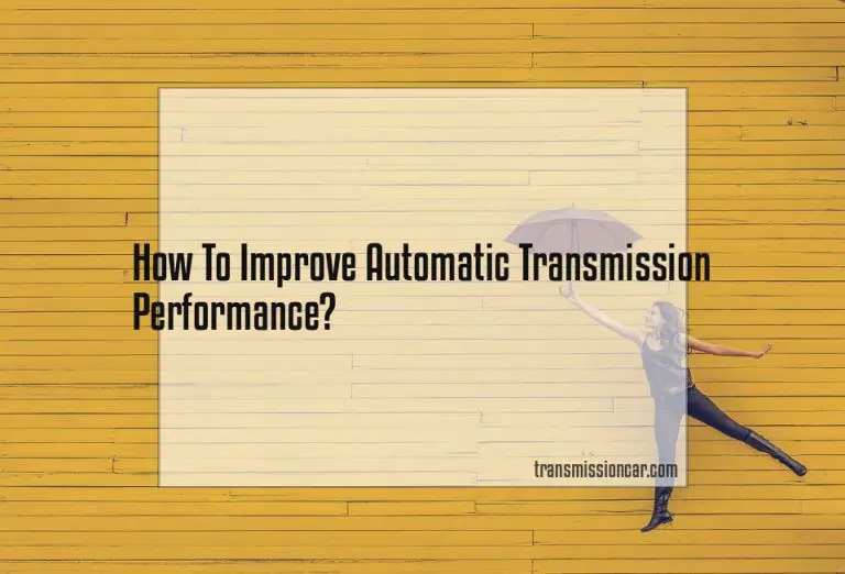 How To Improve Automatic Transmission Performance