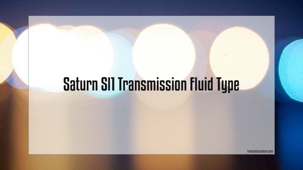 Saturn Sl1 Transmission Fluid Type Car Transmission Guide