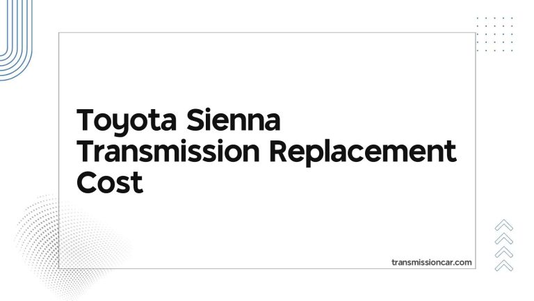 Toyota Sienna Transmission Replacement Cost