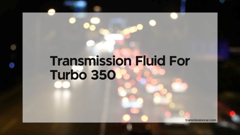 Transmission Fluid For Turbo 350
