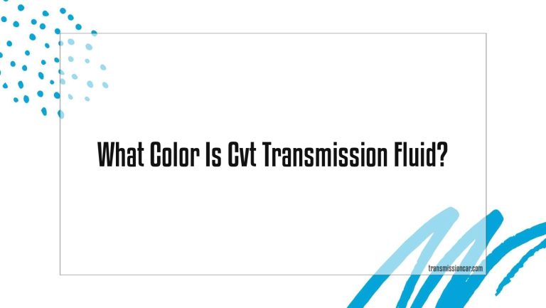What Color Is Cvt Transmission Fluid