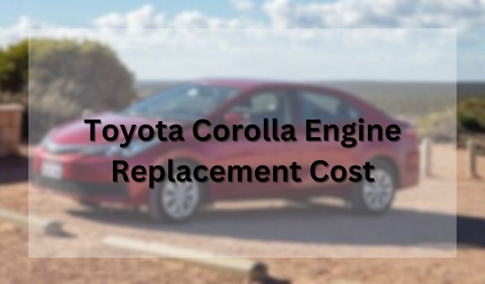Toyota Corolla Engine Replacement Cost