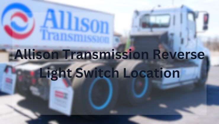 Allison Transmission Reverse Light Switch Location