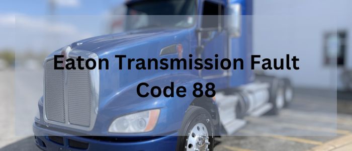 Eaton Transmission Fault Code 88