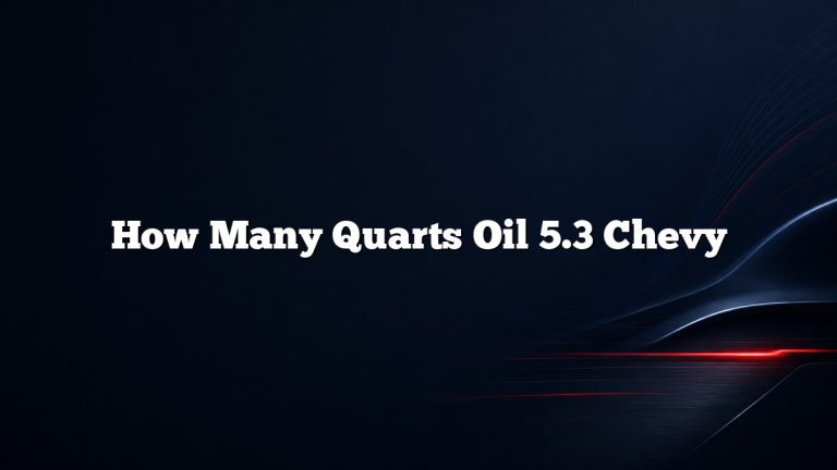How Many Quarts Oil 5.3 Chevy