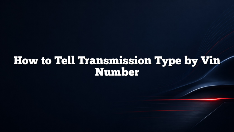 How to Tell Transmission Type by Vin Number