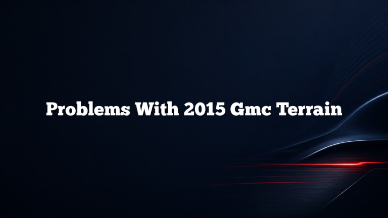 Problems With 2015 Gmc Terrain